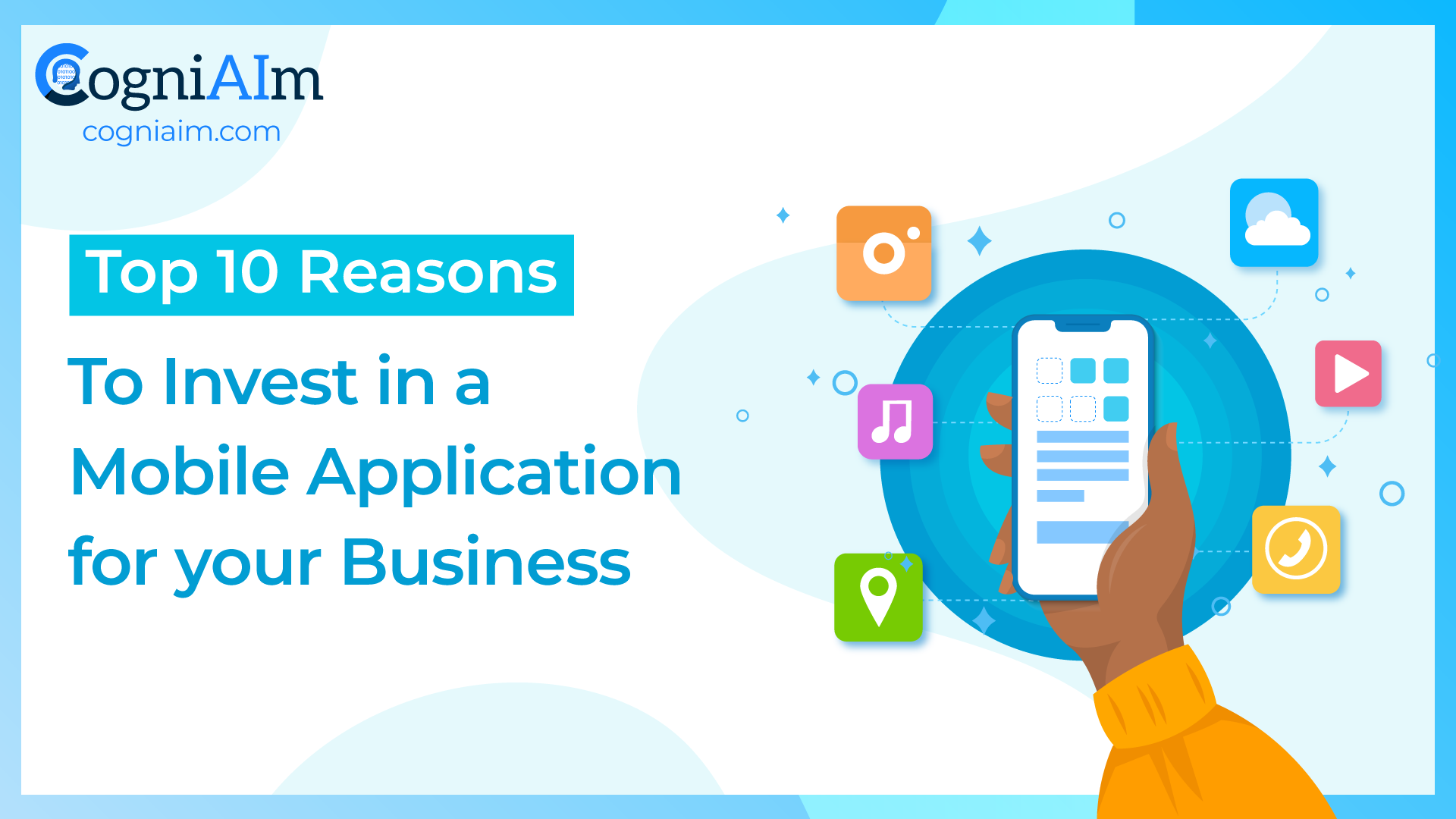 https://www.cogniaim.com/Top 10 reasons to Invest in a Mobile Application for your Business